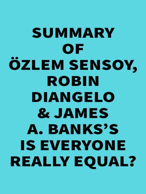 cover image of Summary of Özlem Sensoy, Robin DiAngelo & James A. Banks's Is Everyone Really Equal?